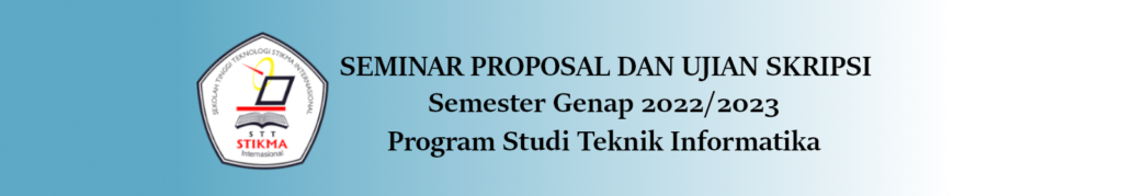 Pendaftaran Seminar Proposal dan Ujian Skripsi Prodi Teknik Informatika Genap 2023